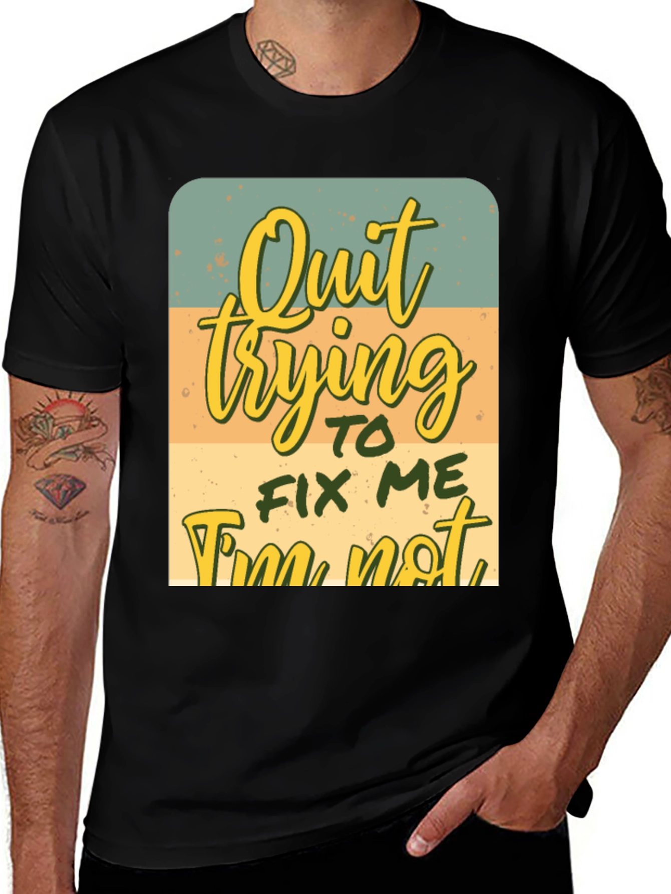 Quirky Graphic Tee: Quit Trying To Fix Me