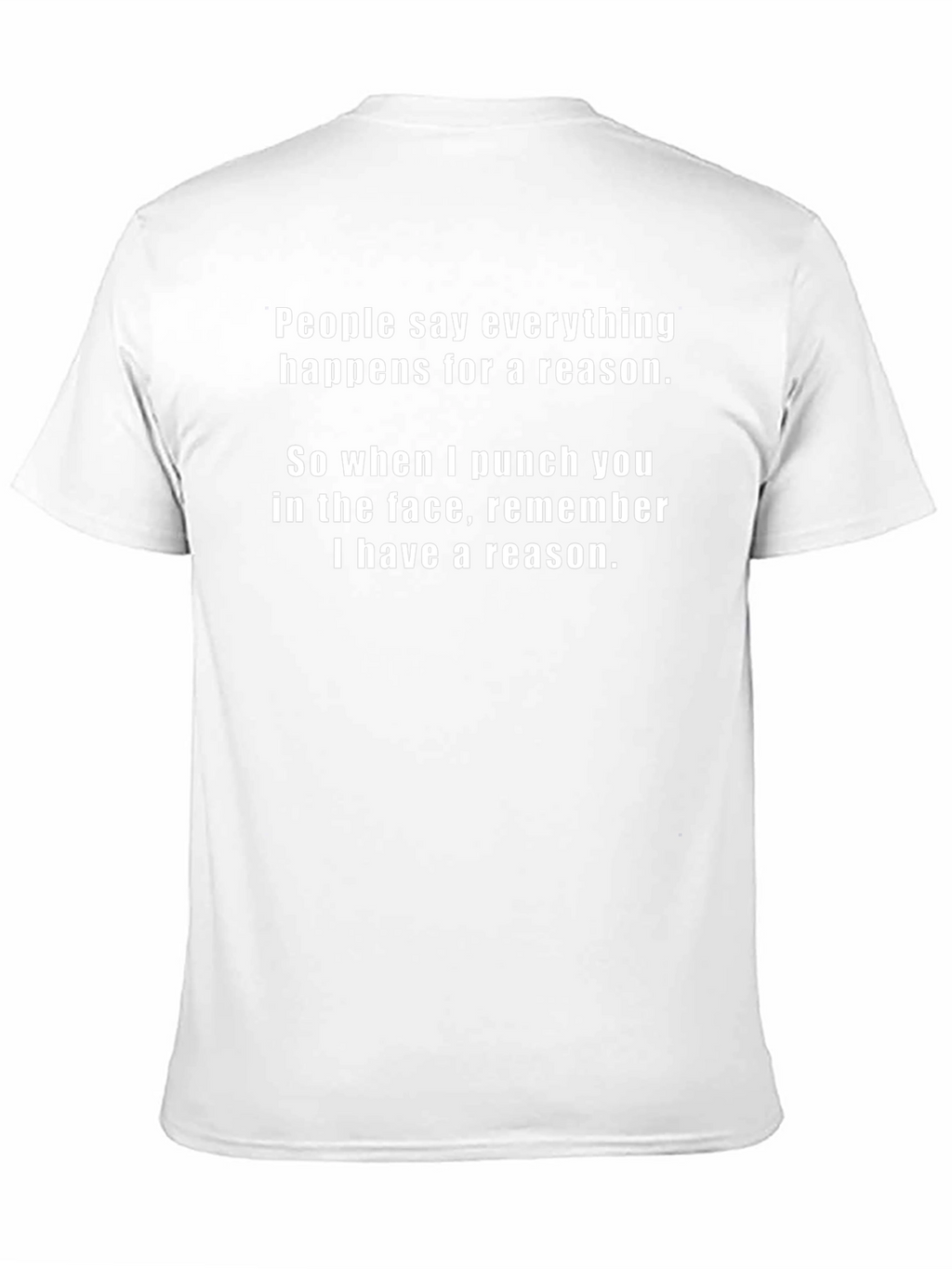 Funny Punchline T-Shirt: Everything Happens For A Reason