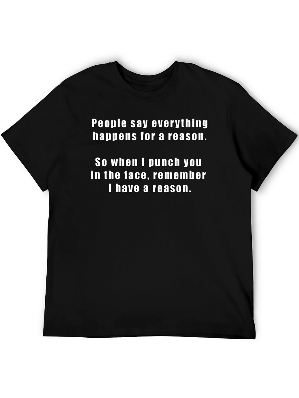 Funny Punchline T-Shirt: Everything Happens For A Reason