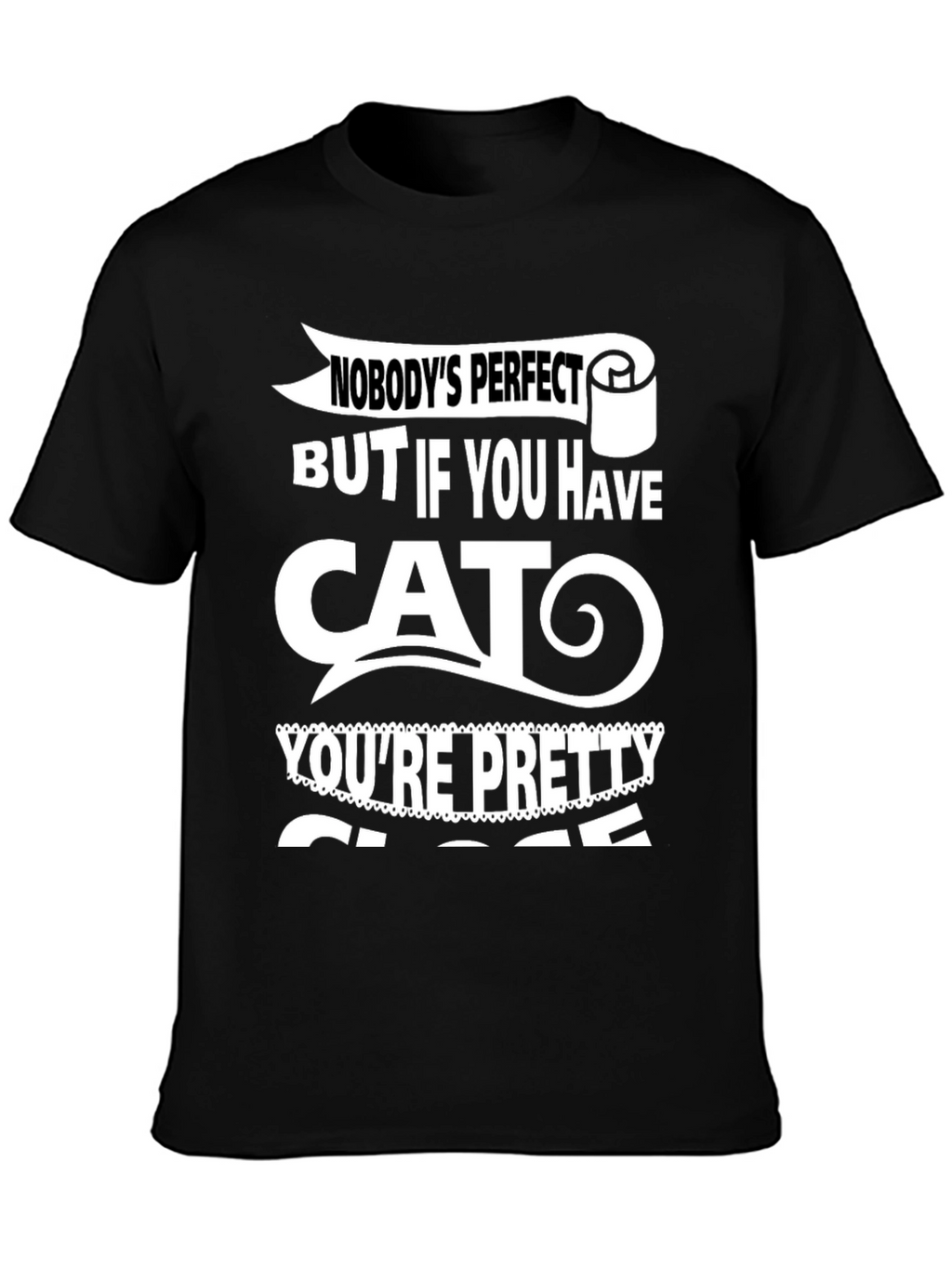 Funny Cat Lover T-Shirt - Nobodys Perfect