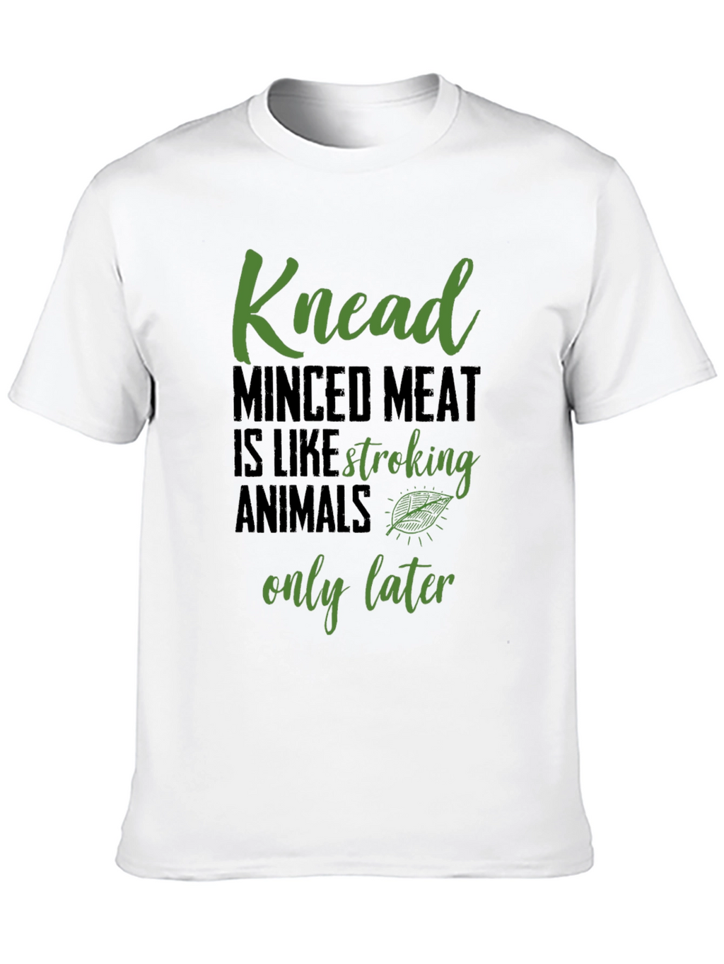 Knead Minced Meat T-Shirt - Funny Vegan Tee