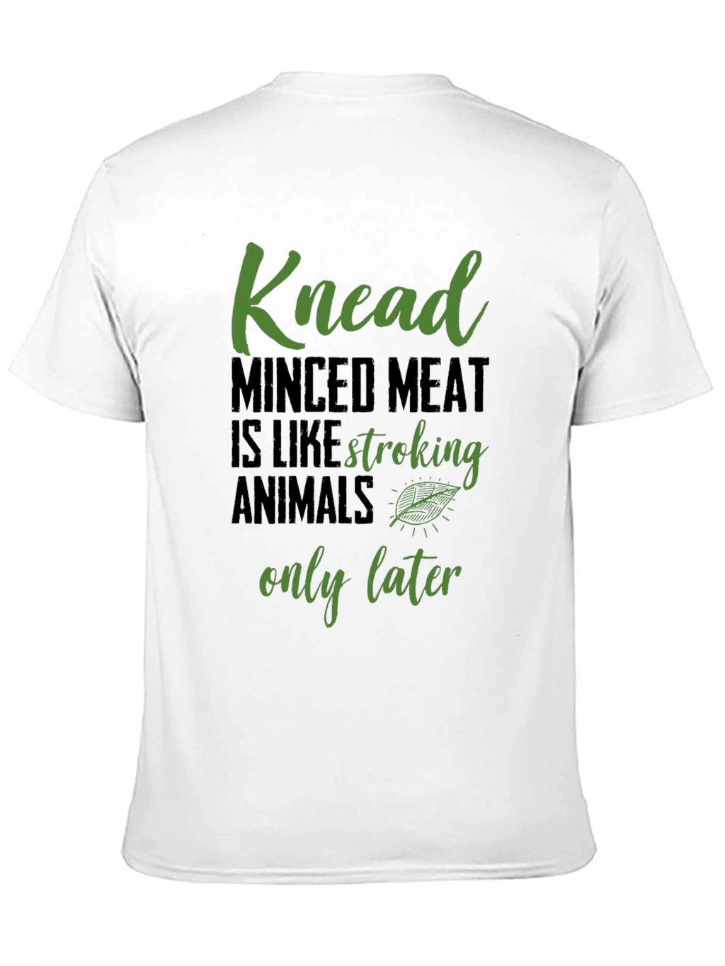 Knead Minced Meat T-Shirt - Funny Vegan Tee