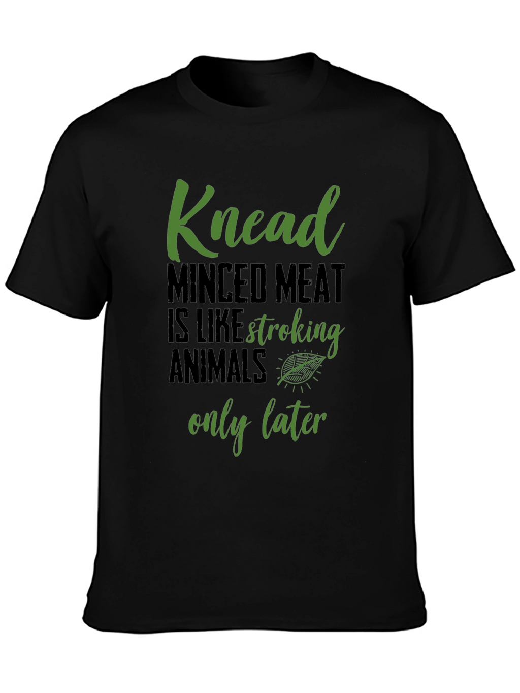 Knead Minced Meat T-Shirt - Funny Vegan Tee
