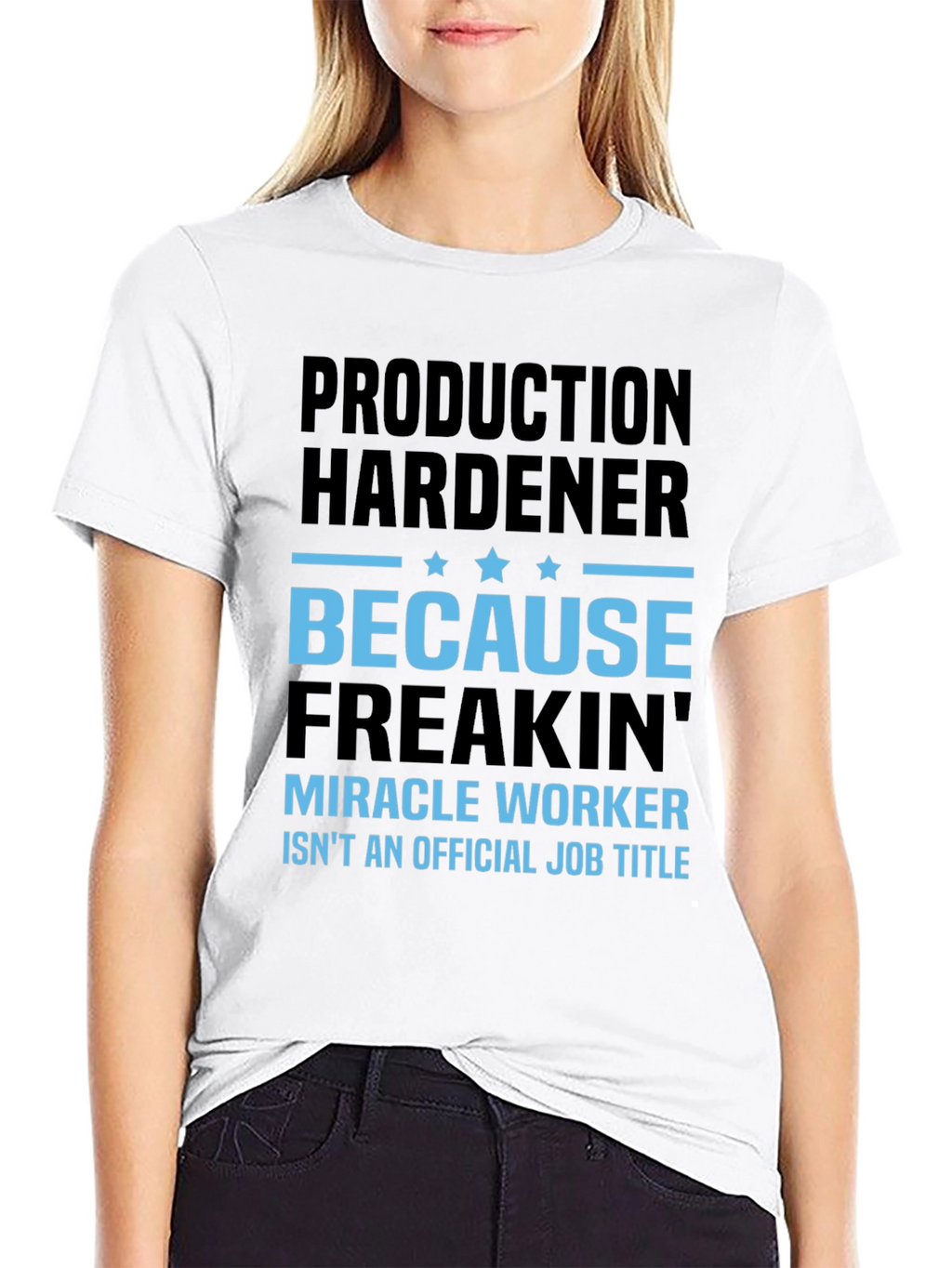 Production Hardener Freakin Miracle Worker T-Shirt