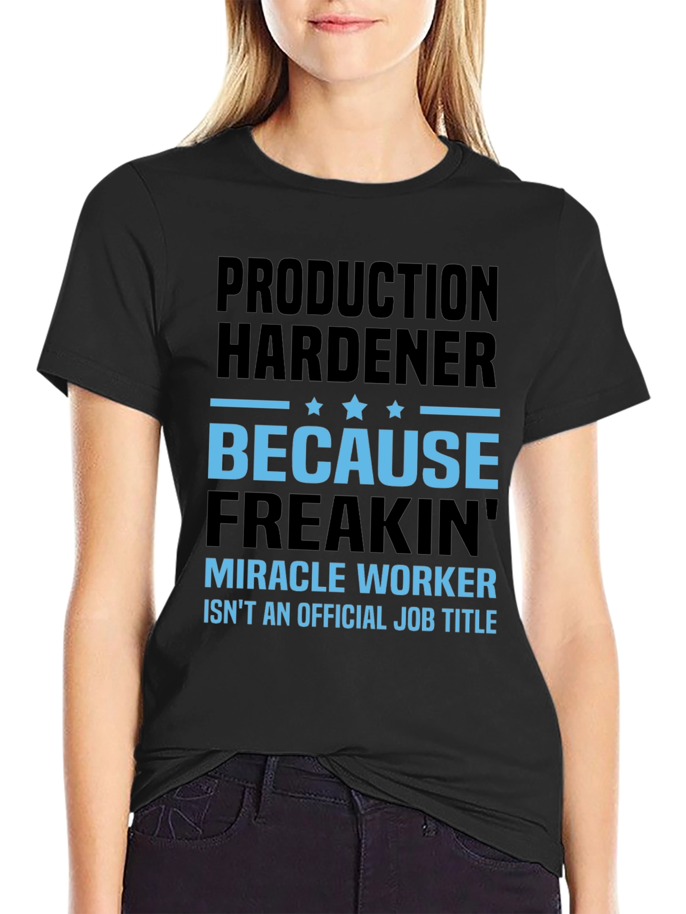 Production Hardener Freakin Miracle Worker T-Shirt
