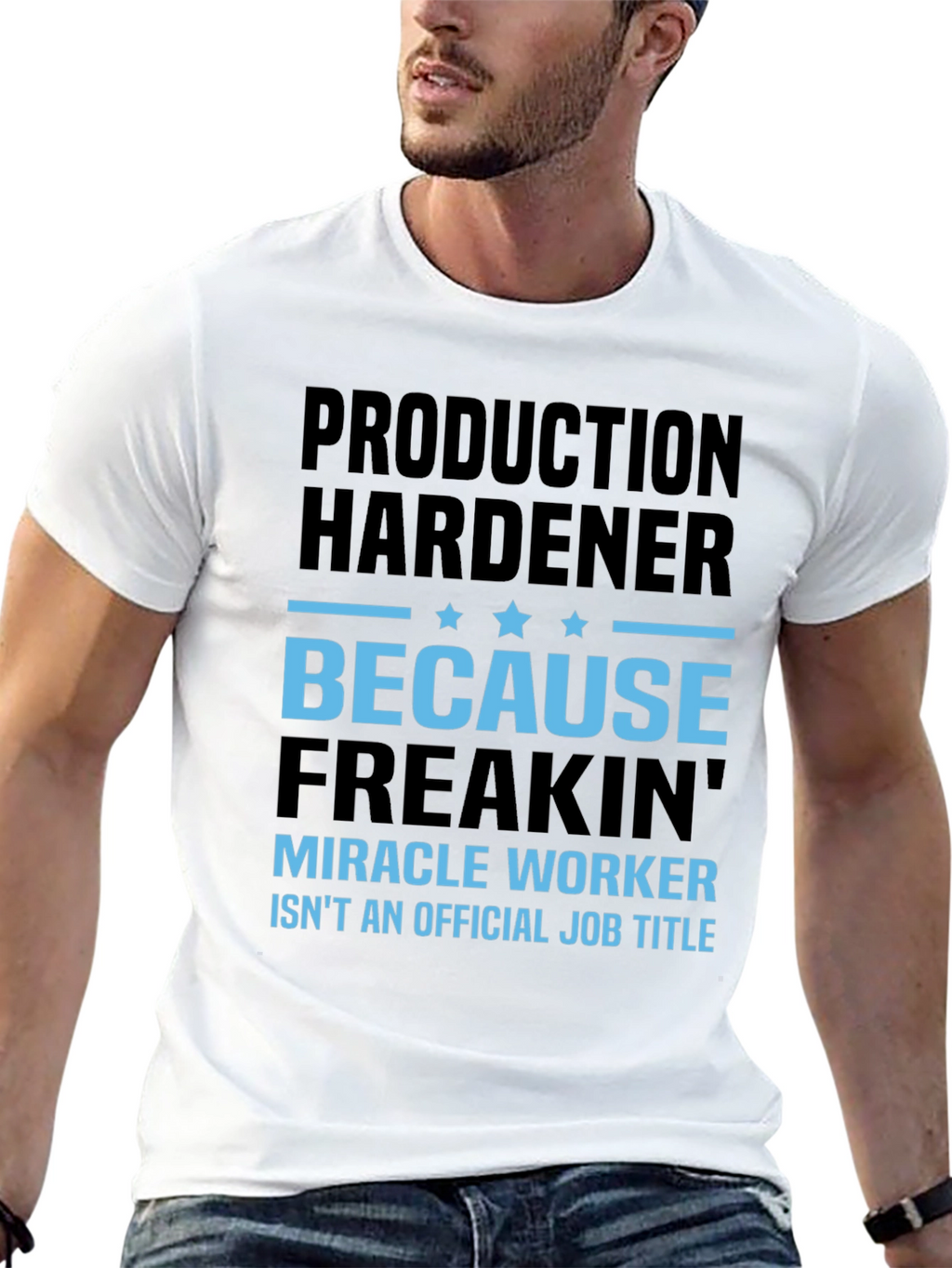 Production Hardener Freakin Miracle Worker T-Shirt