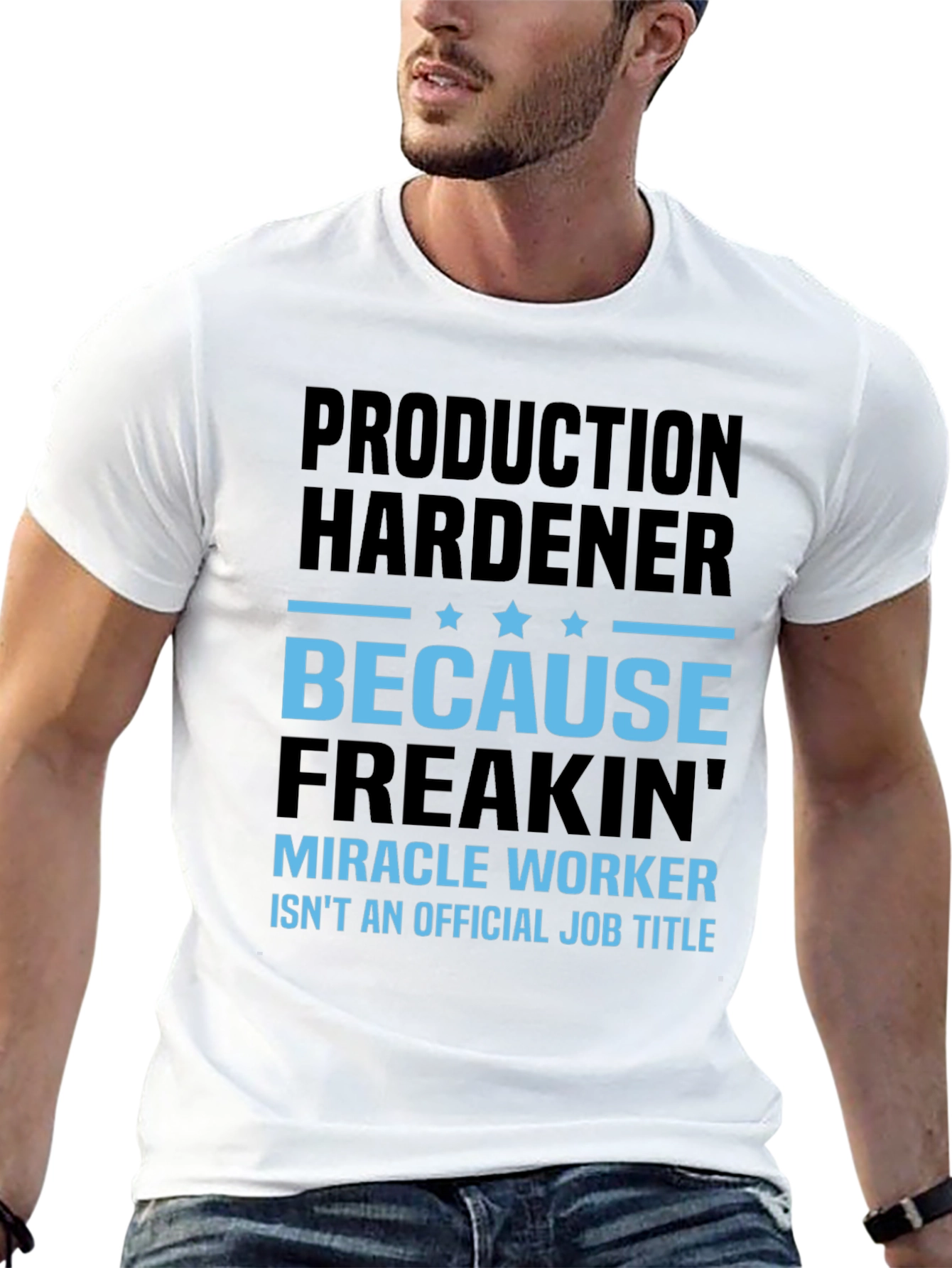 Production Hardener Freakin Miracle Worker T-Shirt