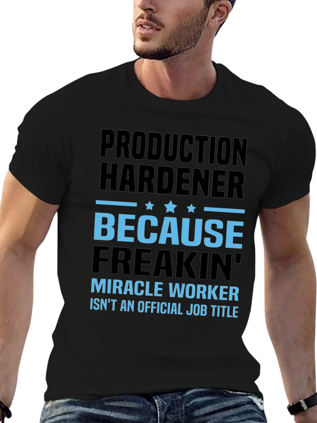 Production Hardener Freakin Miracle Worker T-Shirt