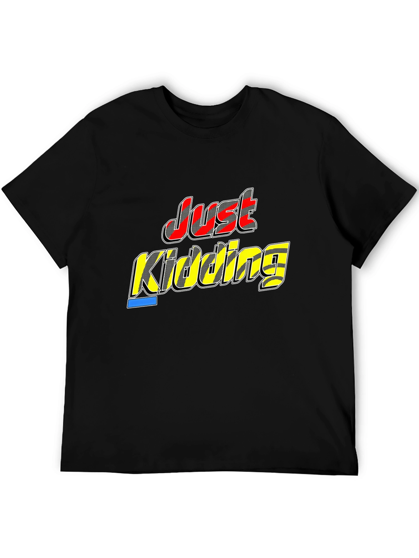 Just Kidding Black T-Shirt