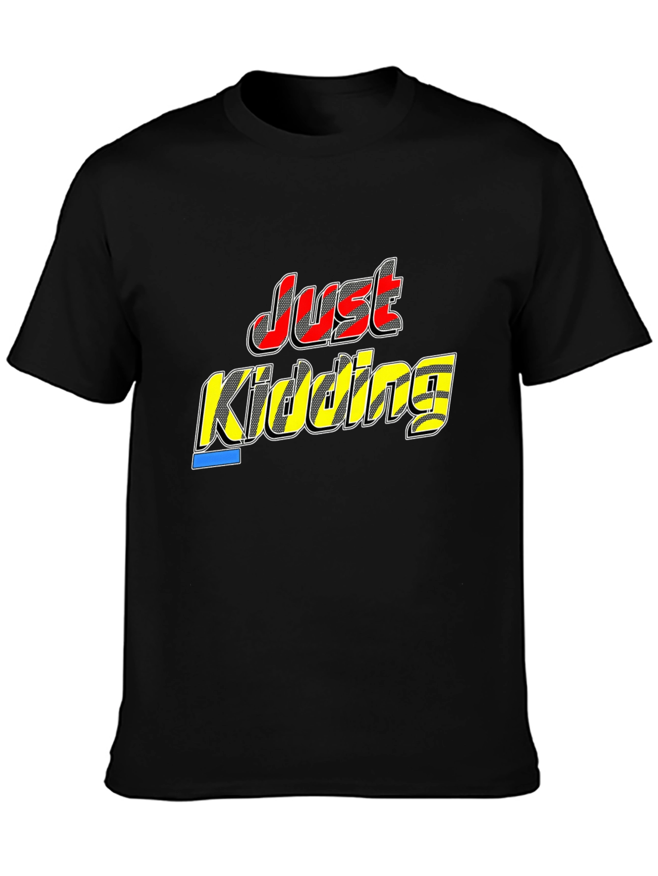 Just Kidding Black T-Shirt