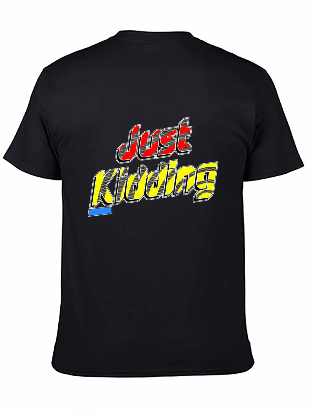 Just Kidding Black T-Shirt