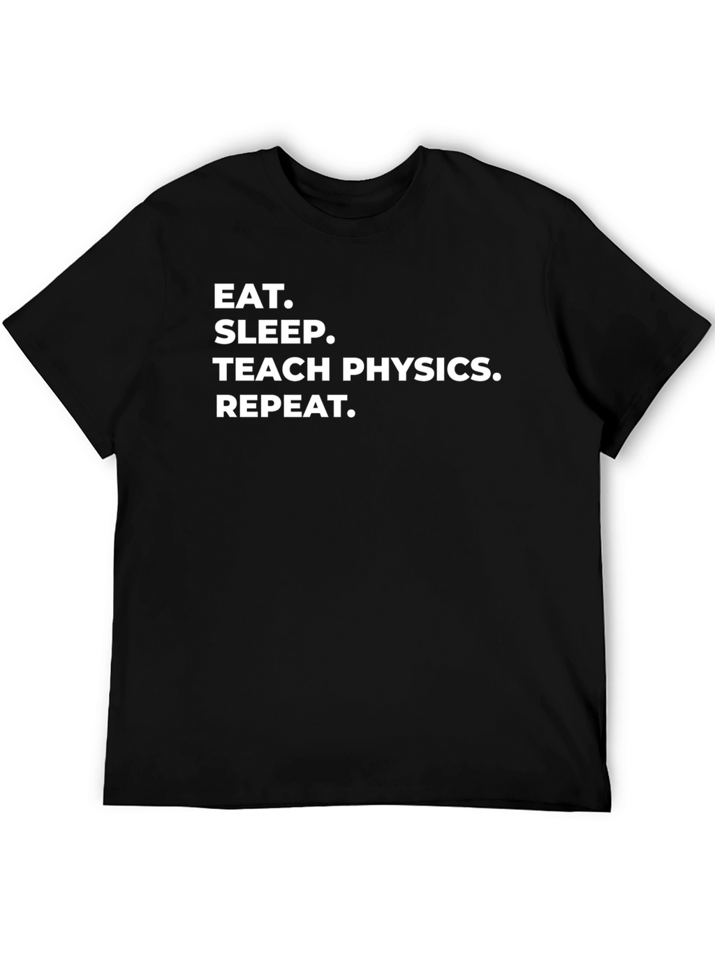 Eat Sleep Teach Physics Repeat Black T-Shirt