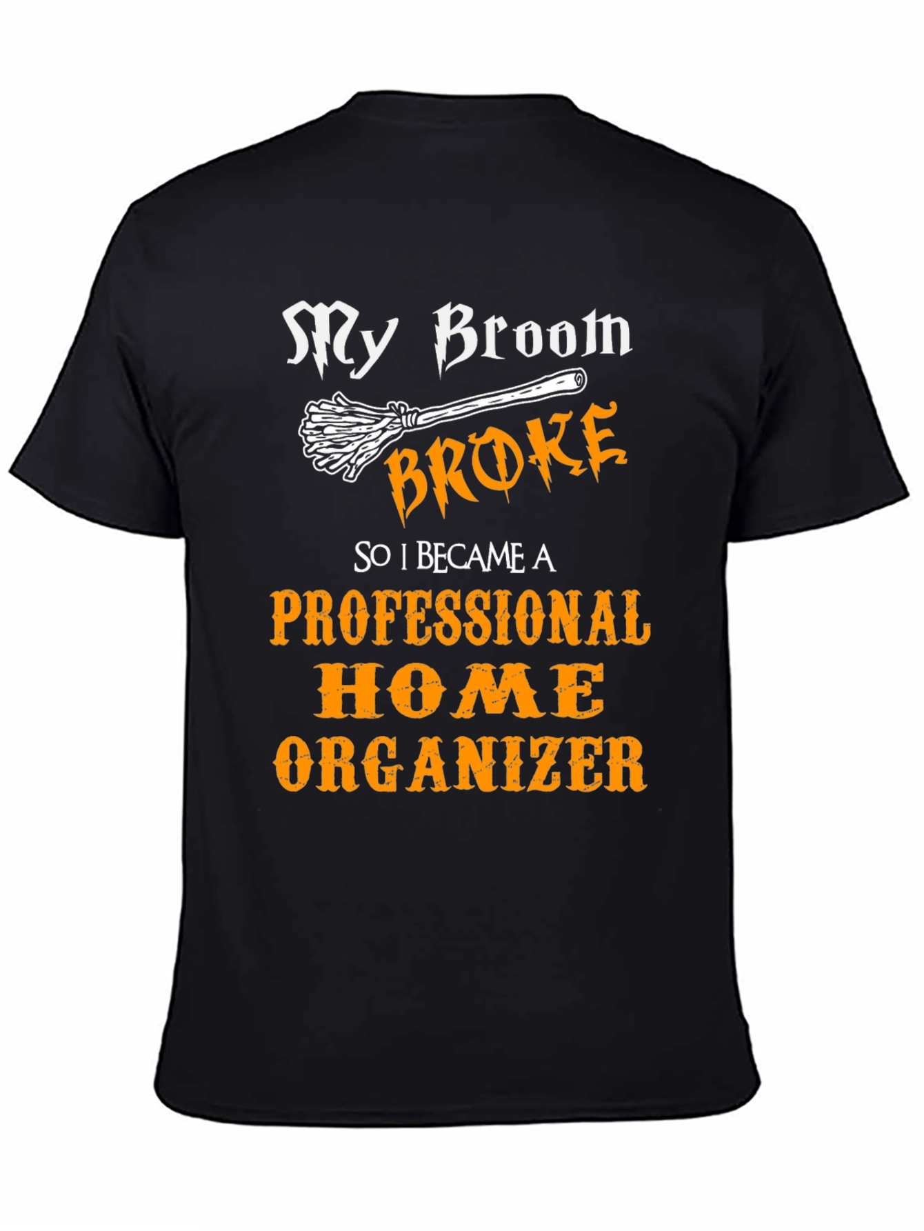 Funny Home Organizer T-Shirt - Halloween Witch Broom Joke Tee