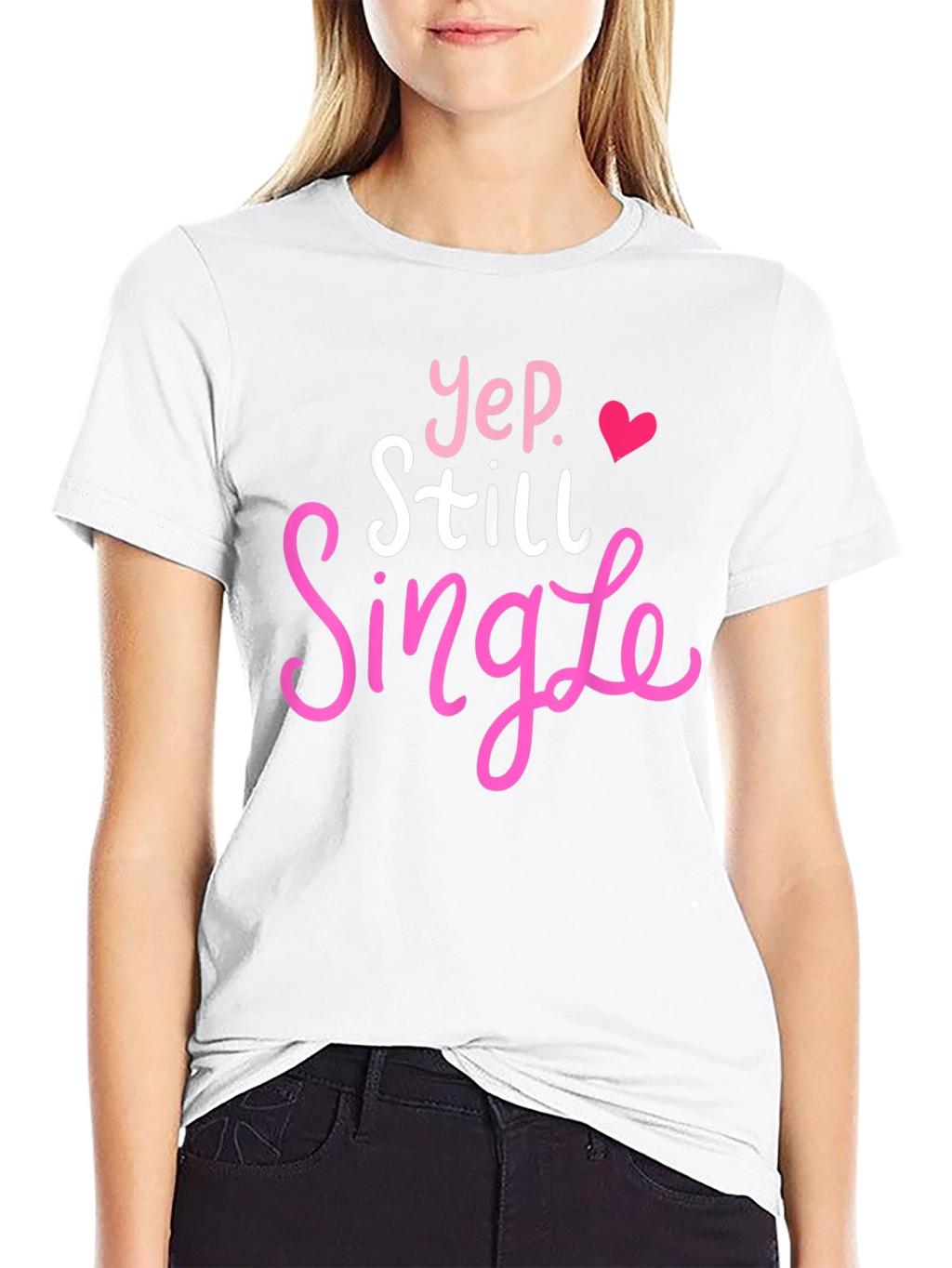 Yep Still Single T-Shirt Funny Dating Tee