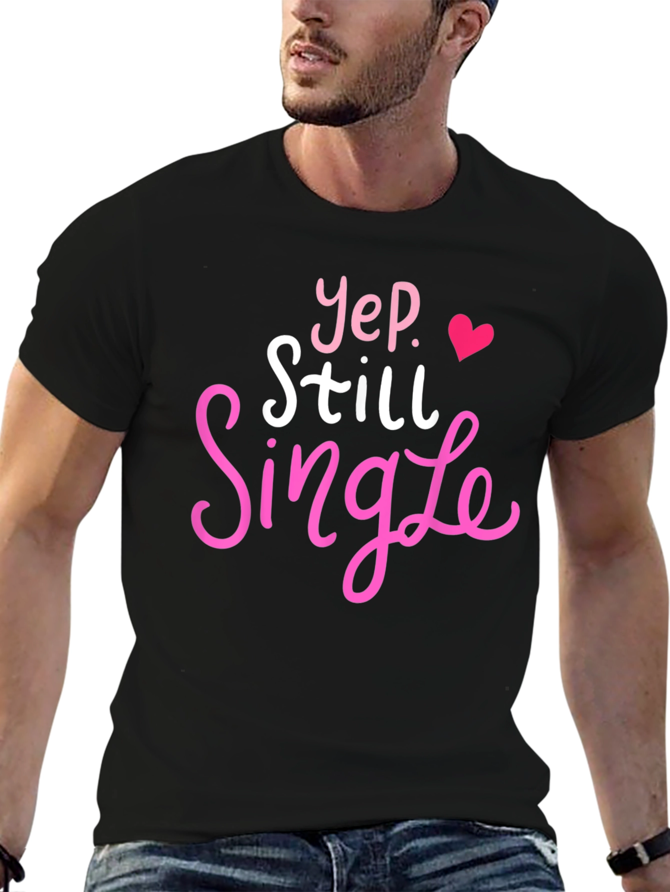 Yep Still Single T-Shirt Funny Dating Tee