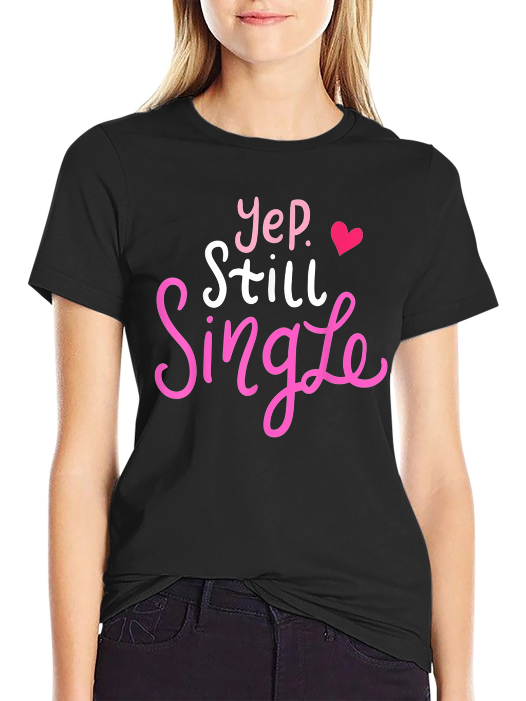 Yep Still Single T-Shirt Funny Dating Tee