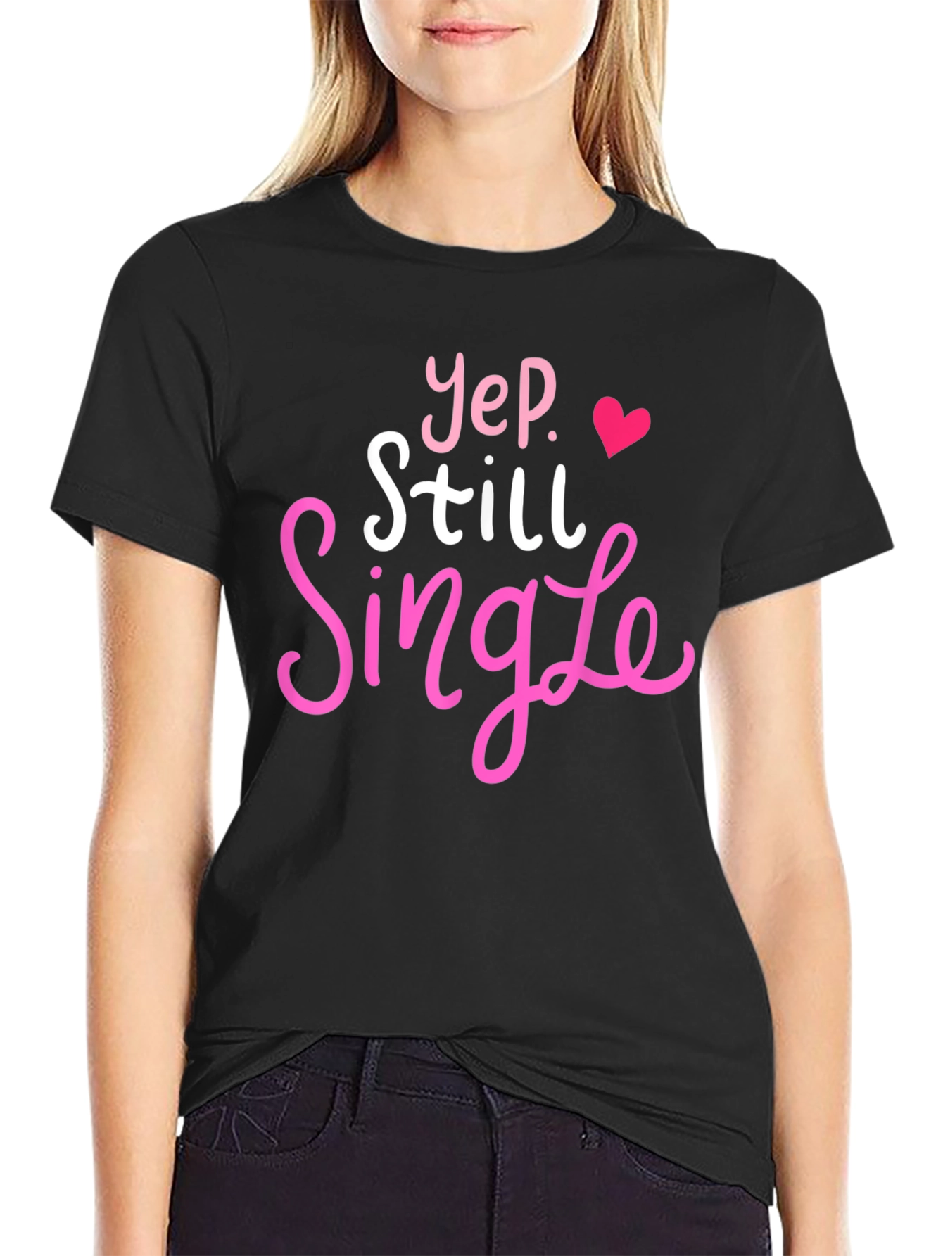 Yep Still Single T-Shirt Funny Dating Tee