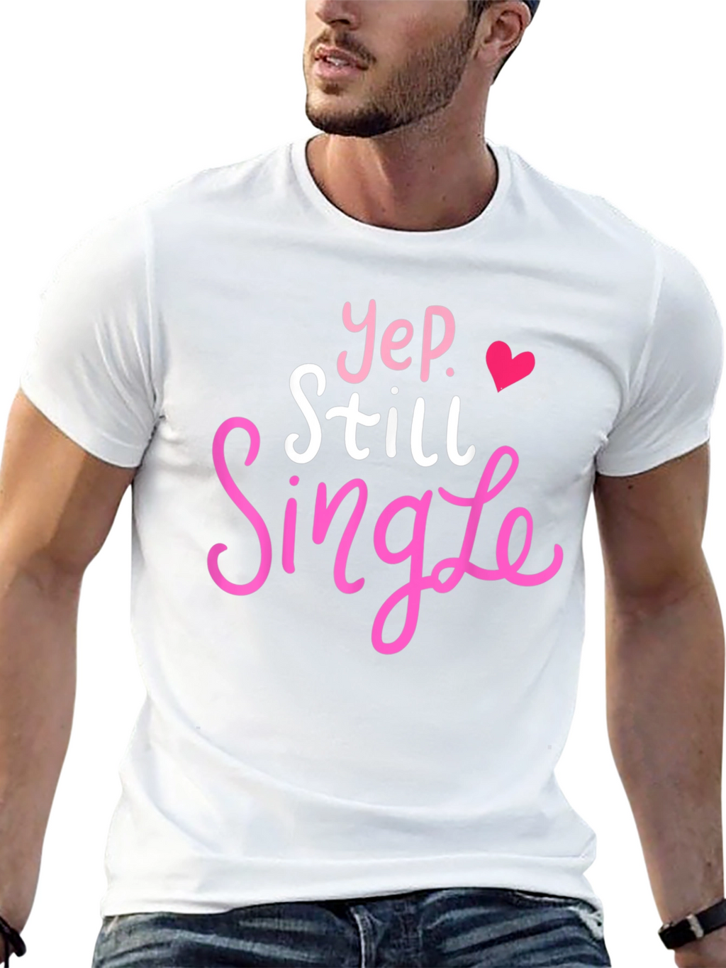 Yep Still Single T-Shirt Funny Dating Tee