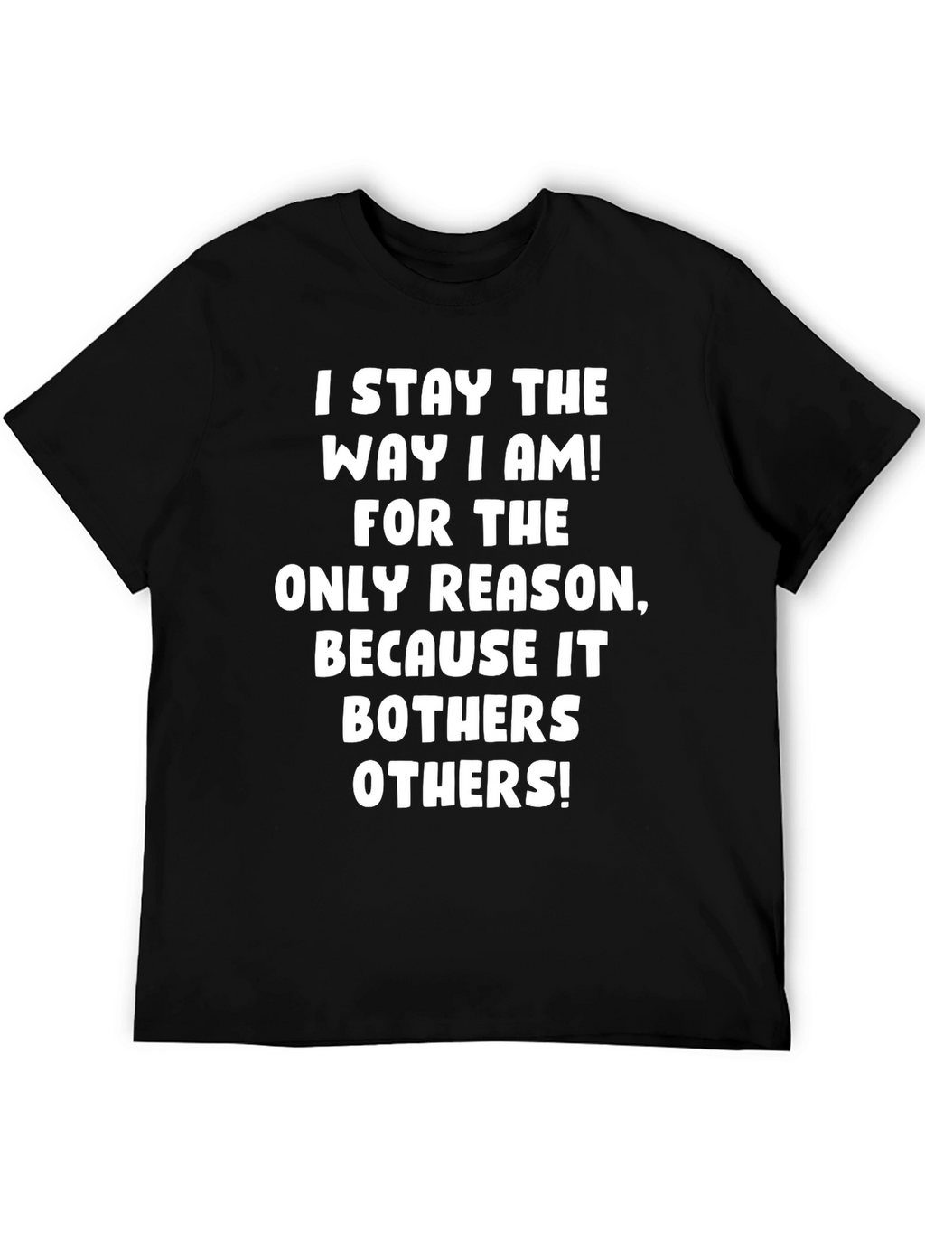 I Stay the Way I Am Graphic T-Shirt
