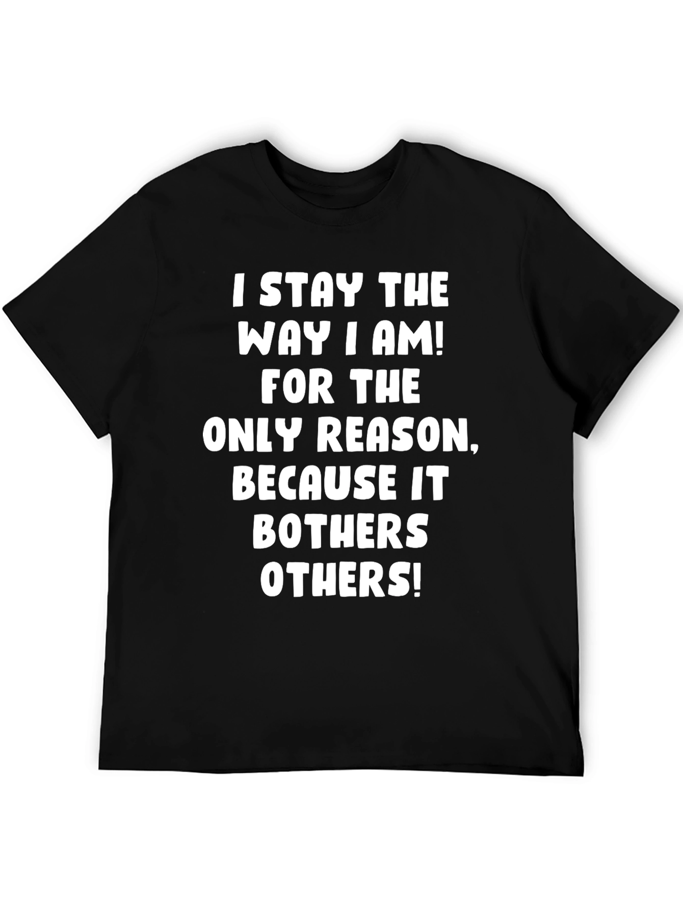 I Stay the Way I Am Graphic T-Shirt