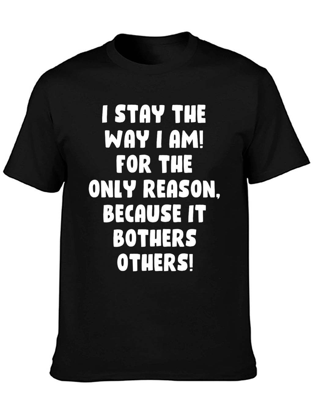 I Stay the Way I Am Graphic T-Shirt
