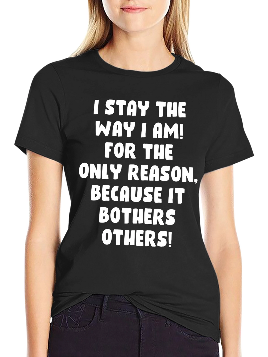 I Stay the Way I Am Graphic T-Shirt