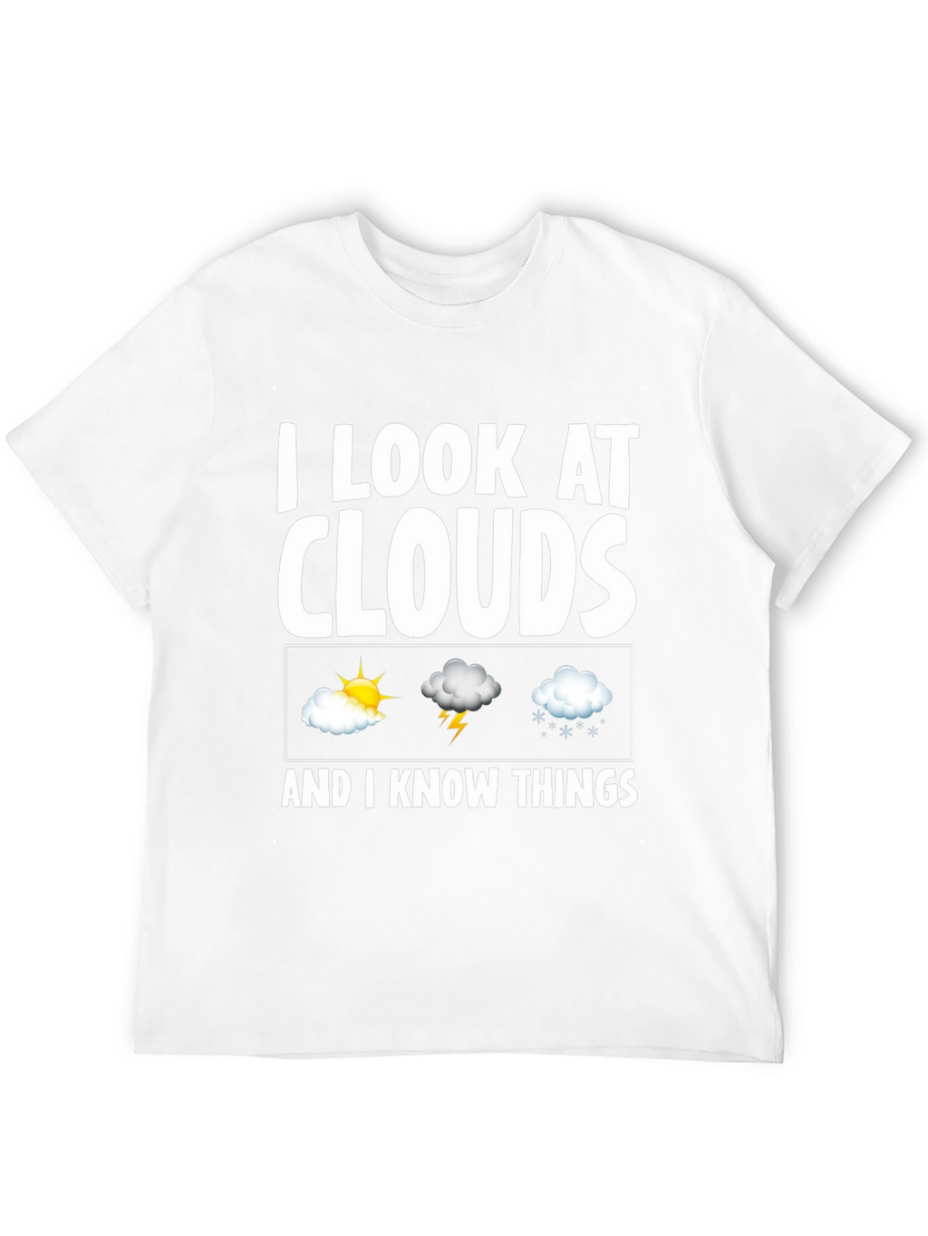 I Look At Clouds T-Shirt - Weather Observer Tee