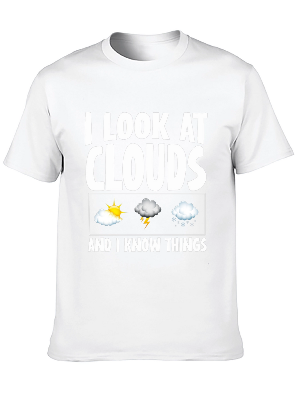 I Look At Clouds T-Shirt - Weather Observer Tee