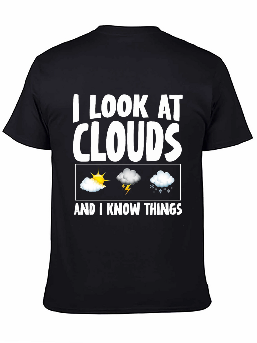 I Look At Clouds T-Shirt - Weather Observer Tee