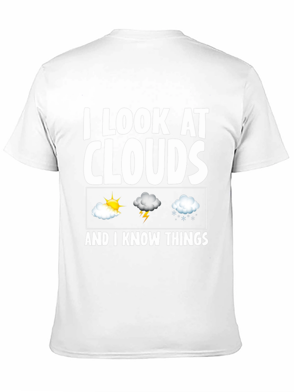 I Look At Clouds T-Shirt - Weather Observer Tee