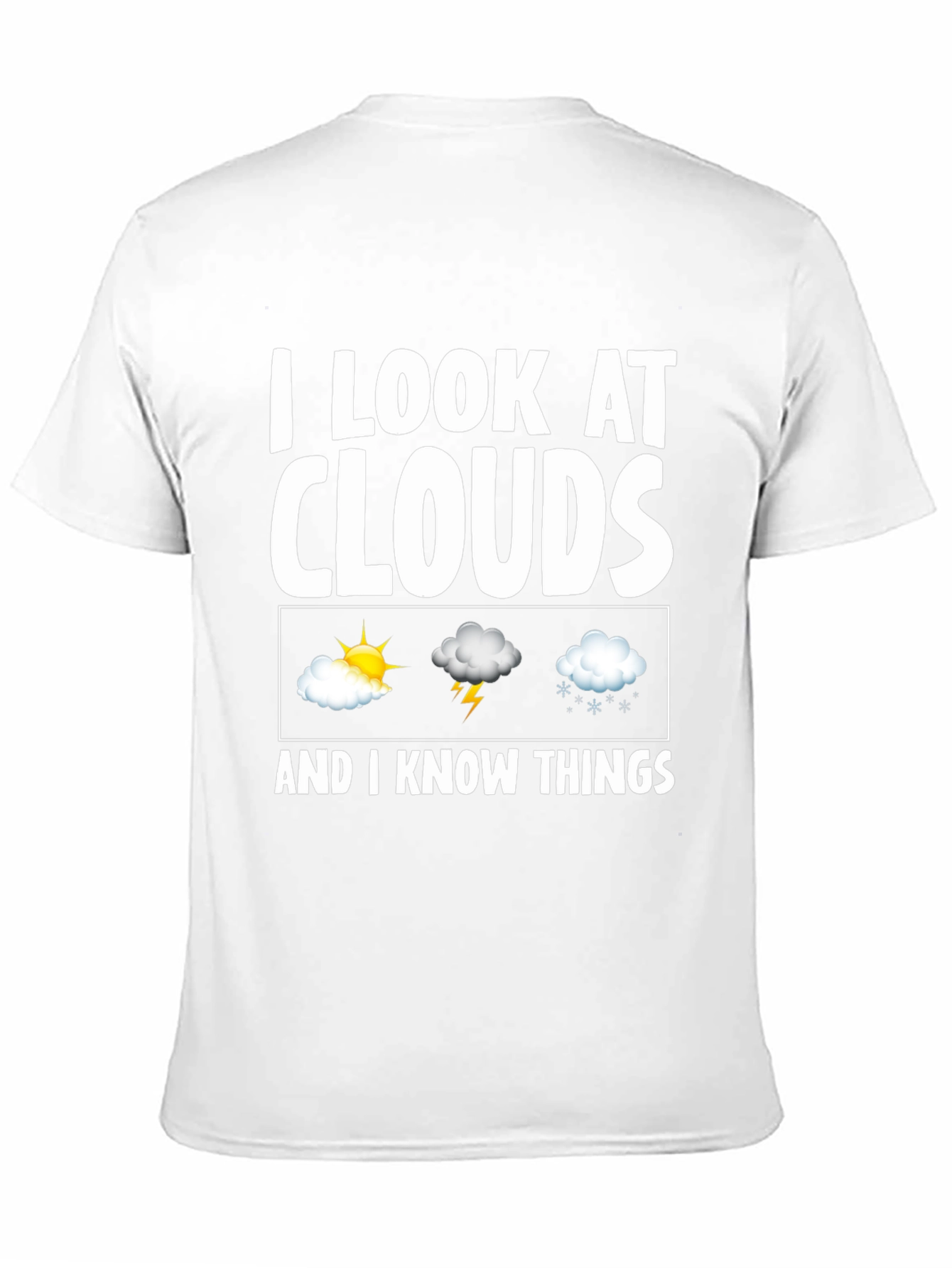 I Look At Clouds T-Shirt - Weather Observer Tee