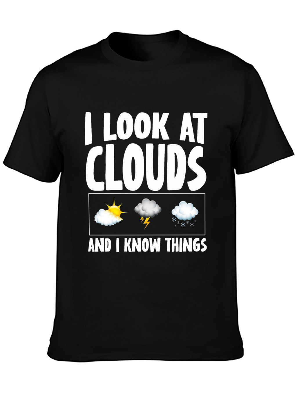 I Look At Clouds T-Shirt - Weather Observer Tee