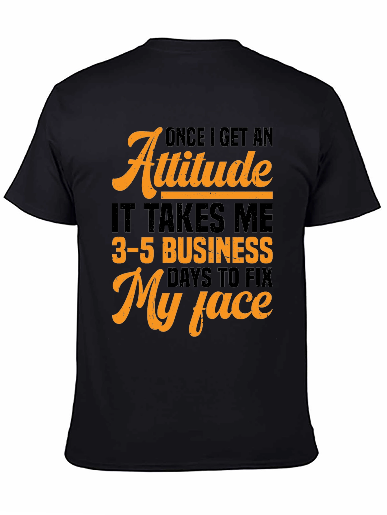 Attitude Fix T-Shirt:  3-5 Business Days