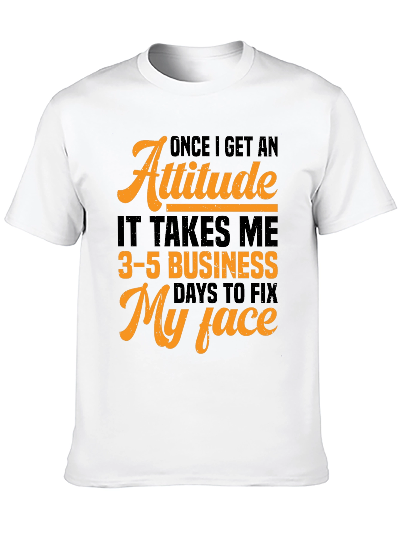 Attitude Fix T-Shirt:  3-5 Business Days