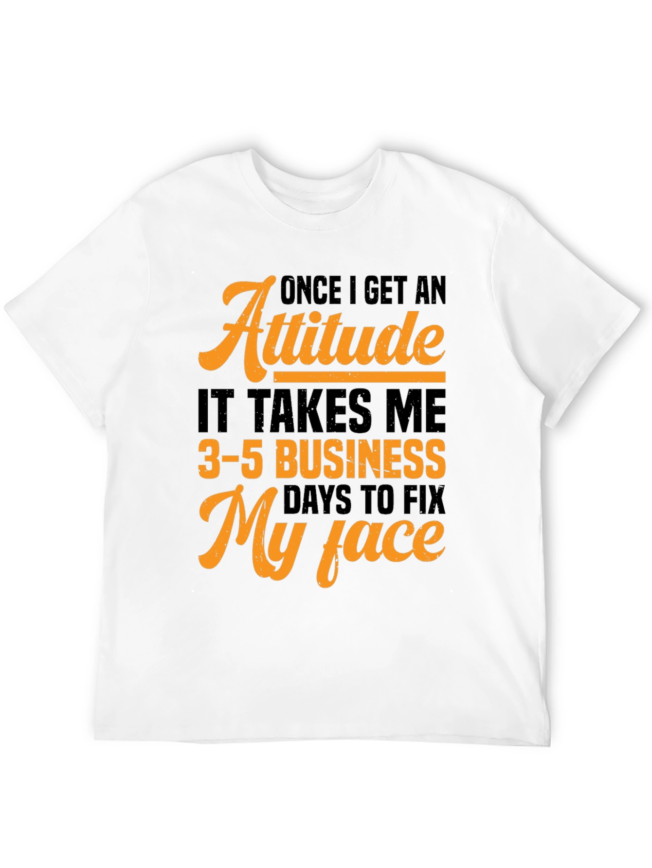 Attitude Fix T-Shirt:  3-5 Business Days