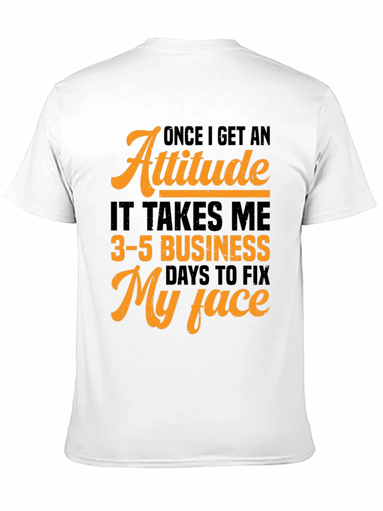 Attitude Fix T-Shirt:  3-5 Business Days
