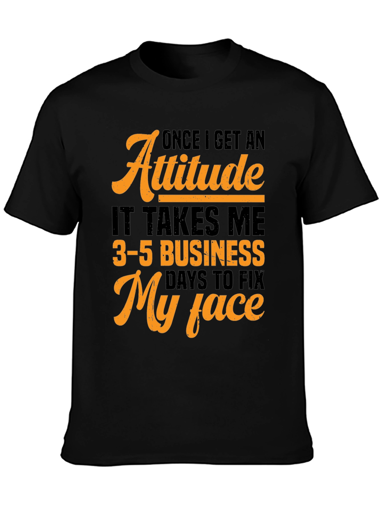 Attitude Fix T-Shirt:  3-5 Business Days