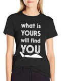 What Is Yours Will Find You Graphic Tee