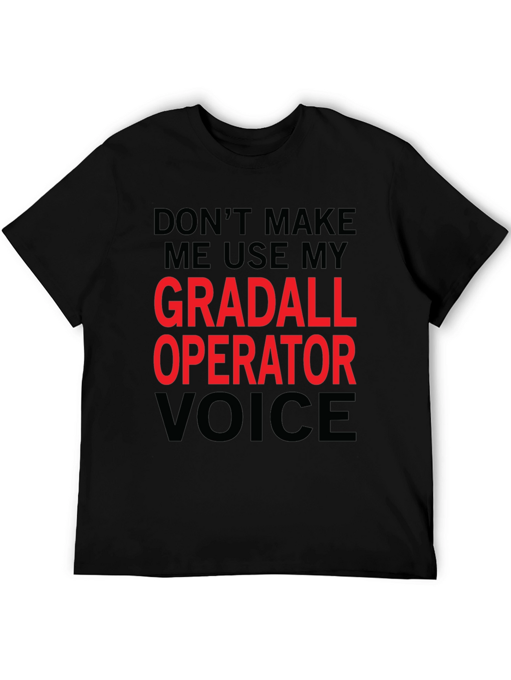 Gradall Operator Voice Funny T-Shirt