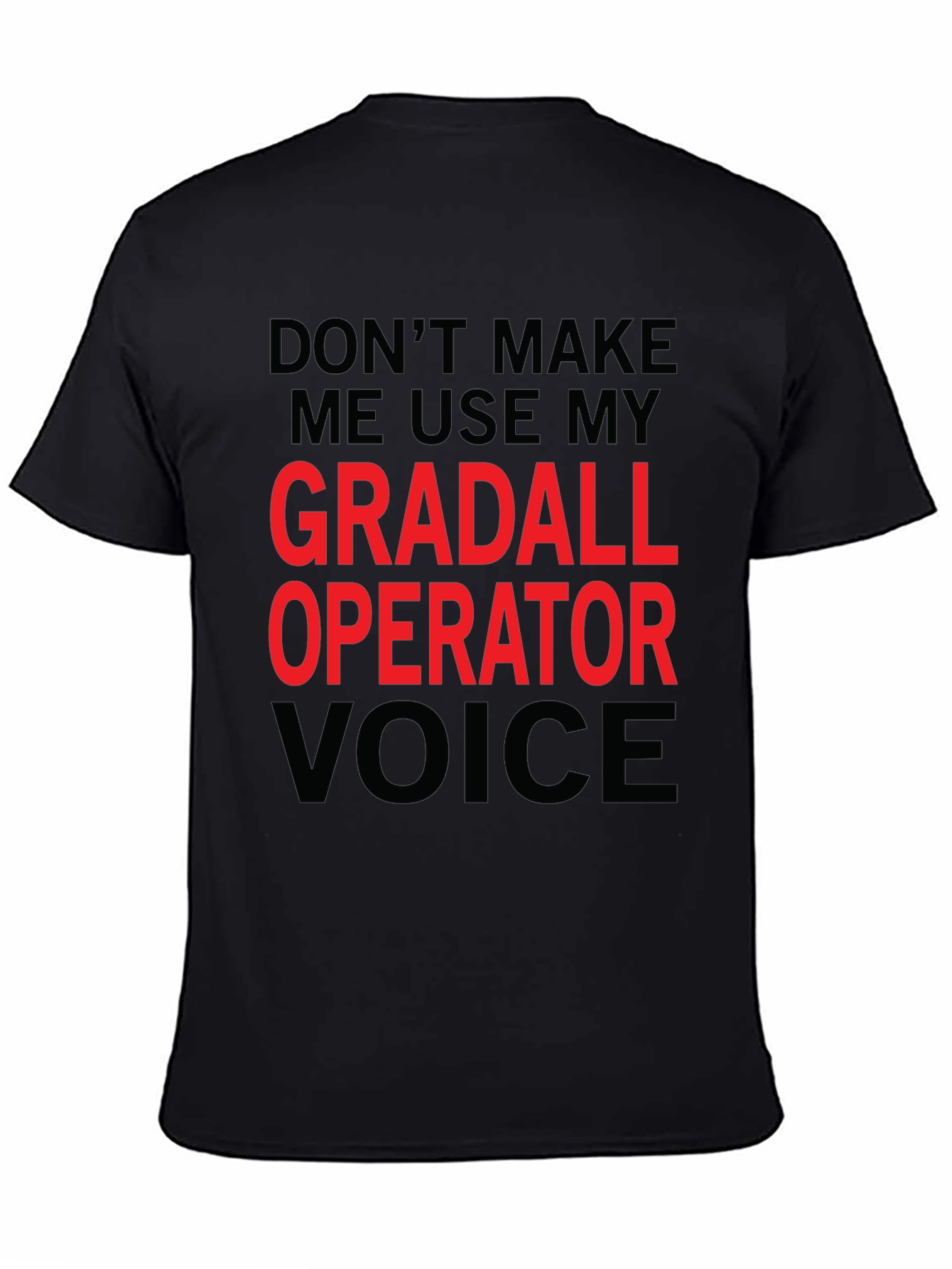 Gradall Operator Voice Funny T-Shirt
