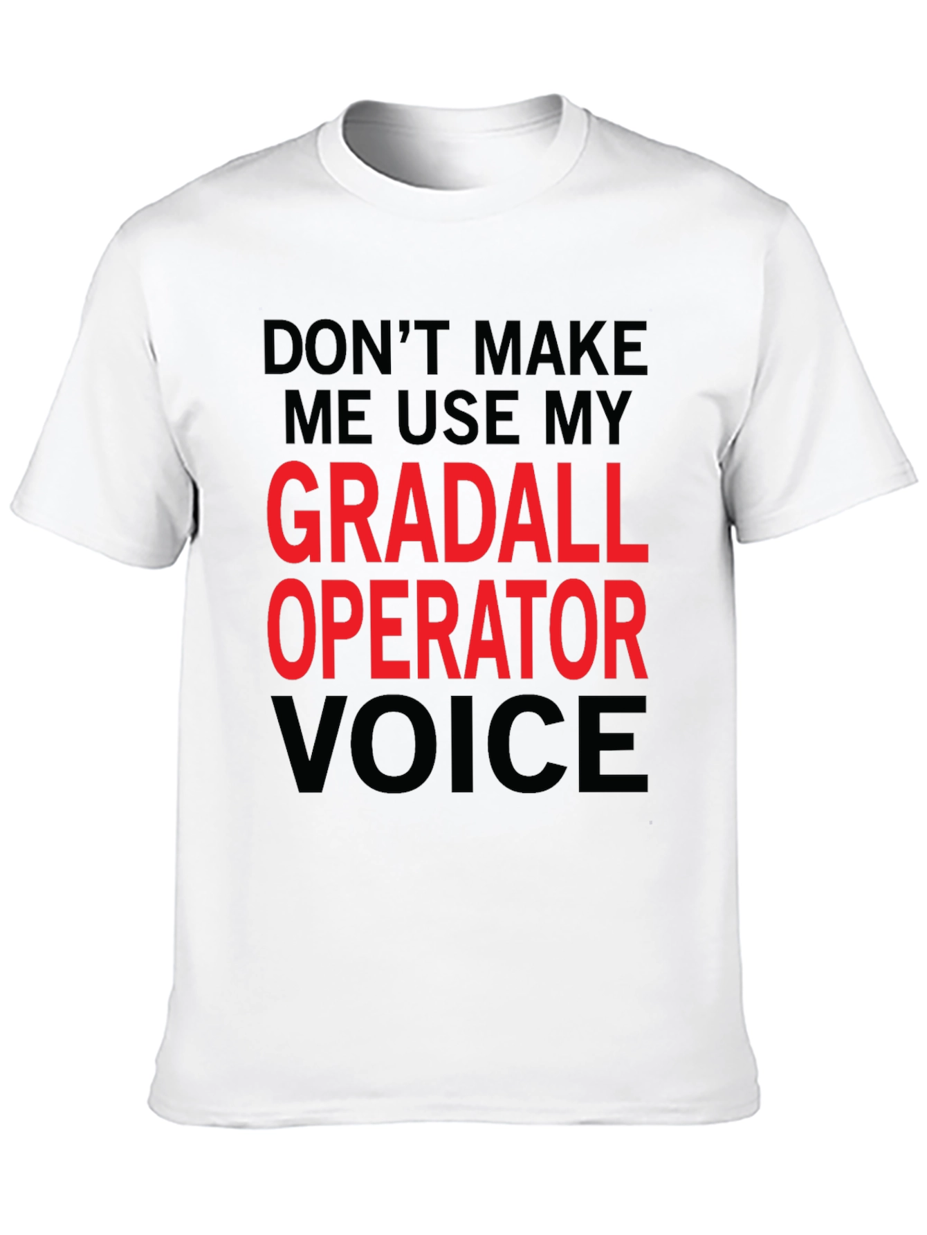Gradall Operator Voice Funny T-Shirt