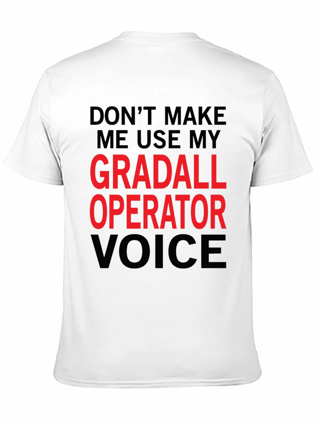 Gradall Operator Voice Funny T-Shirt