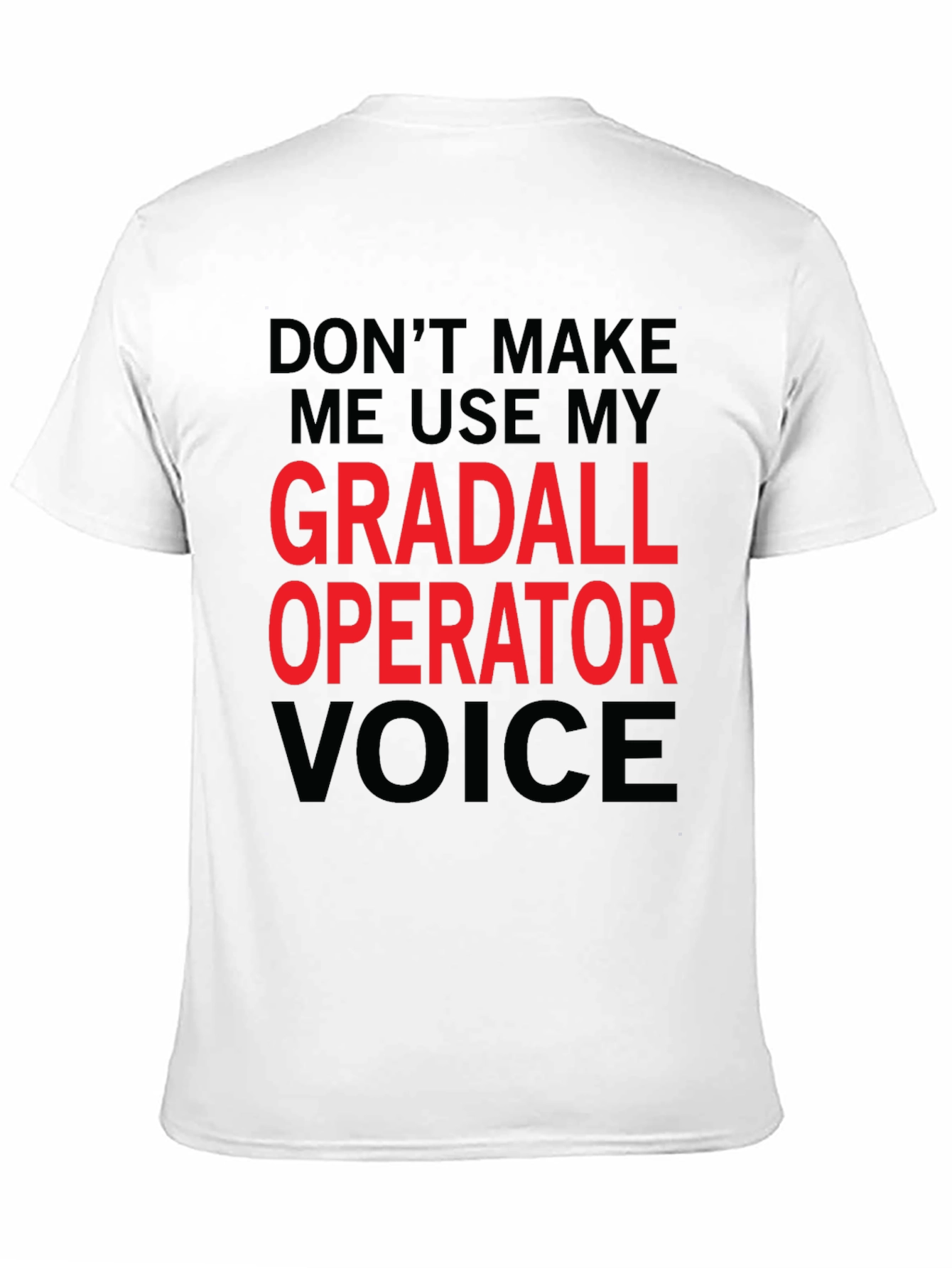 Gradall Operator Voice Funny T-Shirt