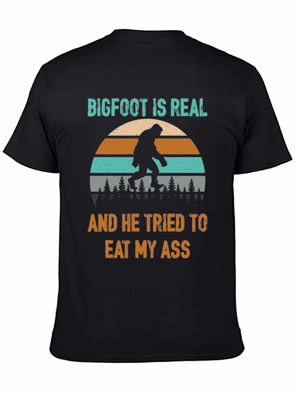 Bigfoot Ate My Ass Funny Novelty T-Shirt
