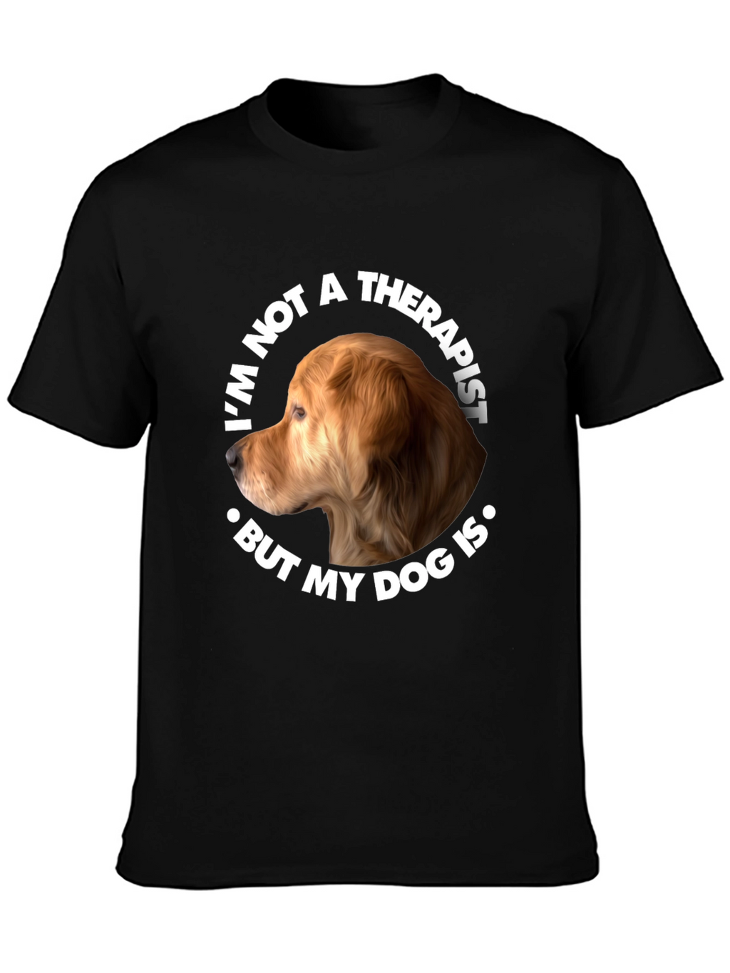 Dog Therapist Graphic T-Shirt - Funny Dog Lover Tee