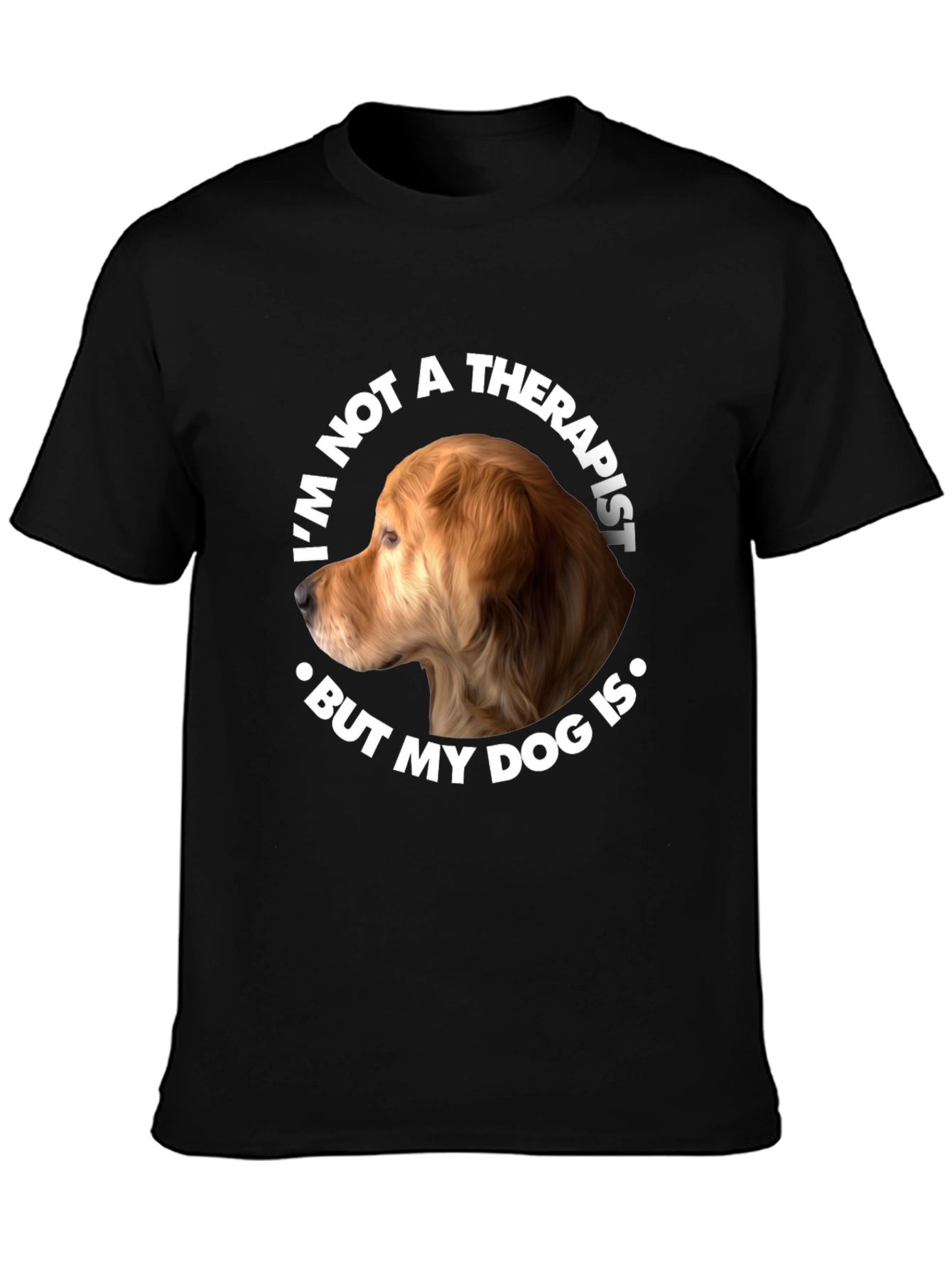 Dog Therapist Graphic T-Shirt - Funny Dog Lover Tee