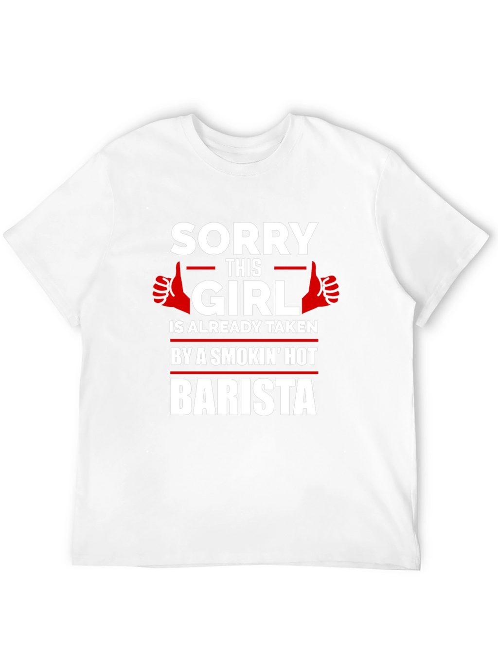 Sorry Girl Taken by Smokin Hot Barista T-Shirt