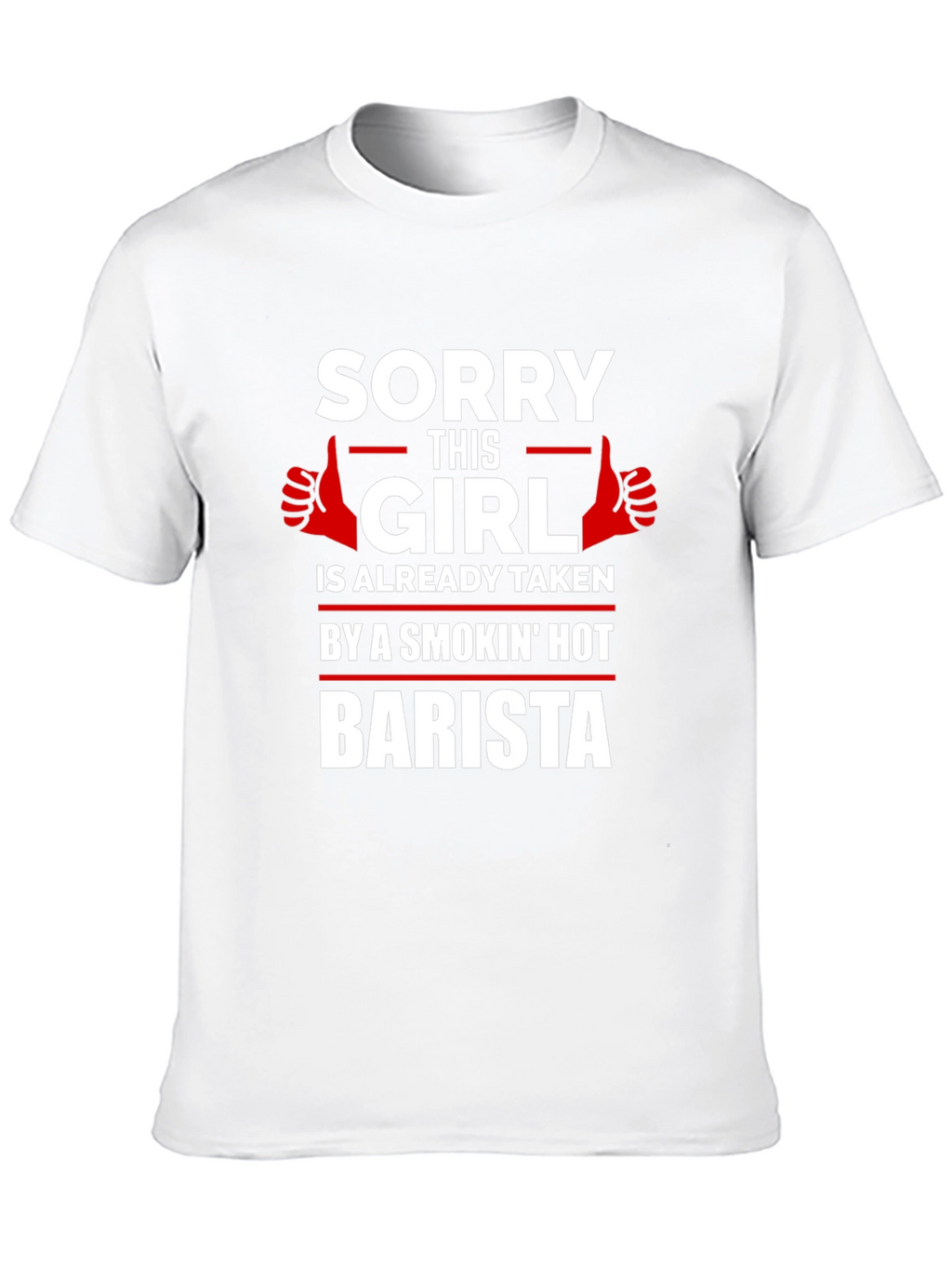 Sorry Girl Taken by Smokin Hot Barista T-Shirt