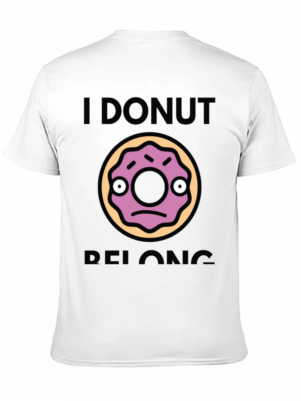I Donut Belong Funny Graphic T-Shirt
