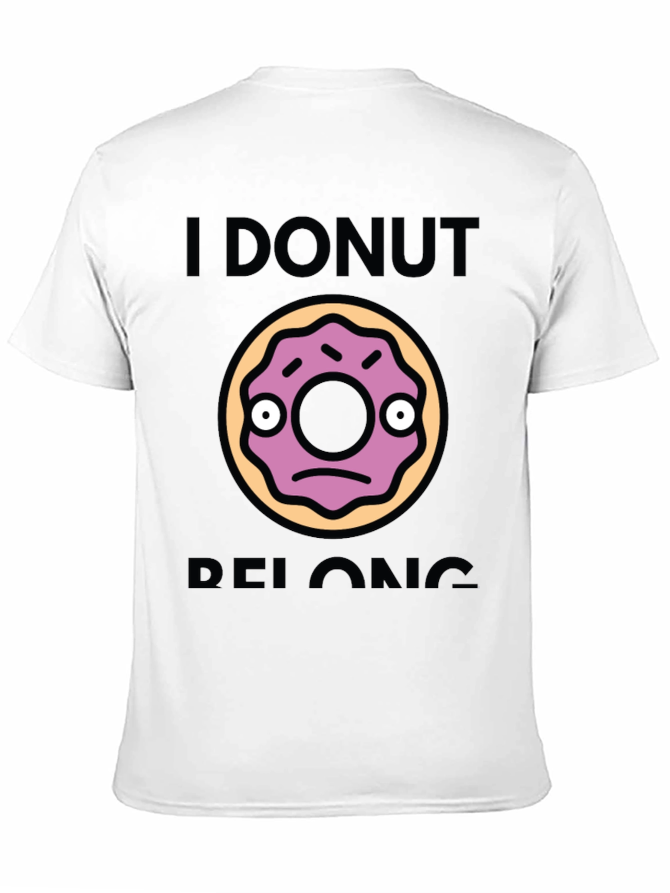 I Donut Belong Funny Graphic T-Shirt